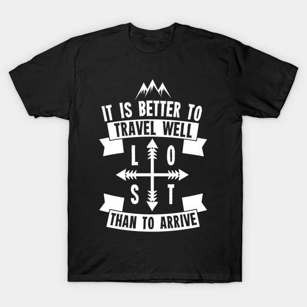 It is better to travel well than to arrive T-Shirt by mailboxdisco